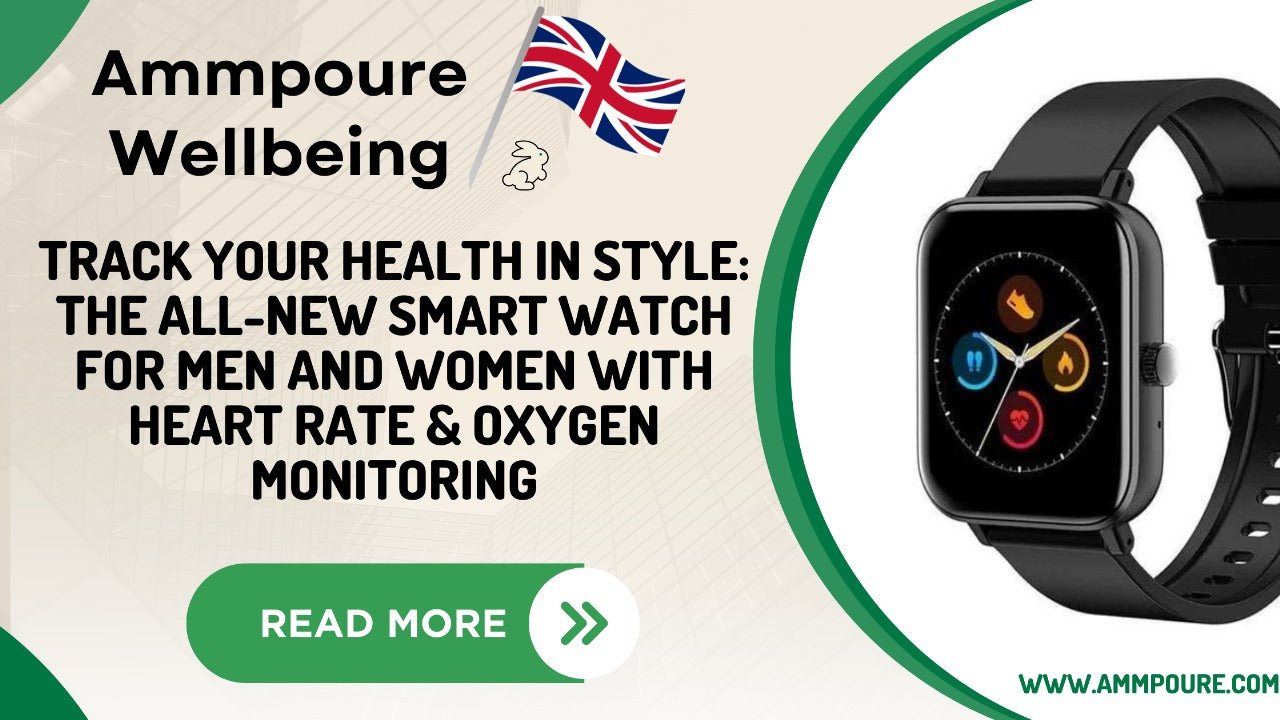 Track Your Health in Style: The All-New Smart Watch for Men and Women with Heart Rate & Oxygen Monitoring - Ammpoure